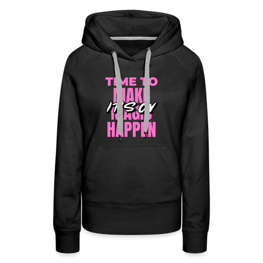 Make It Happen Women’s Premium Hoodie - black