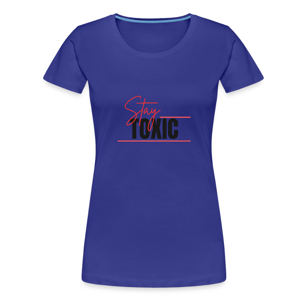 Stay Toxic Women’s Premium T-Shirt - royal blue