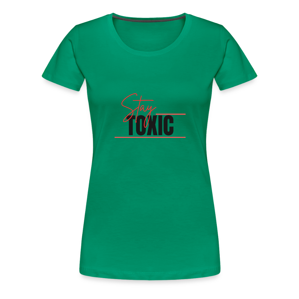 Stay Toxic Women’s Premium T-Shirt - kelly green