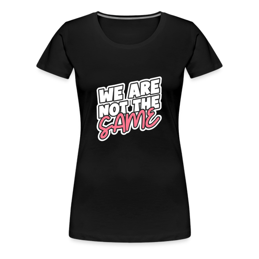 We Are Not The Same Women’s Premium T-Shirt - black