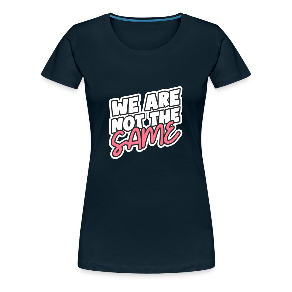 We Are Not The Same Women’s Premium T-Shirt - deep navy