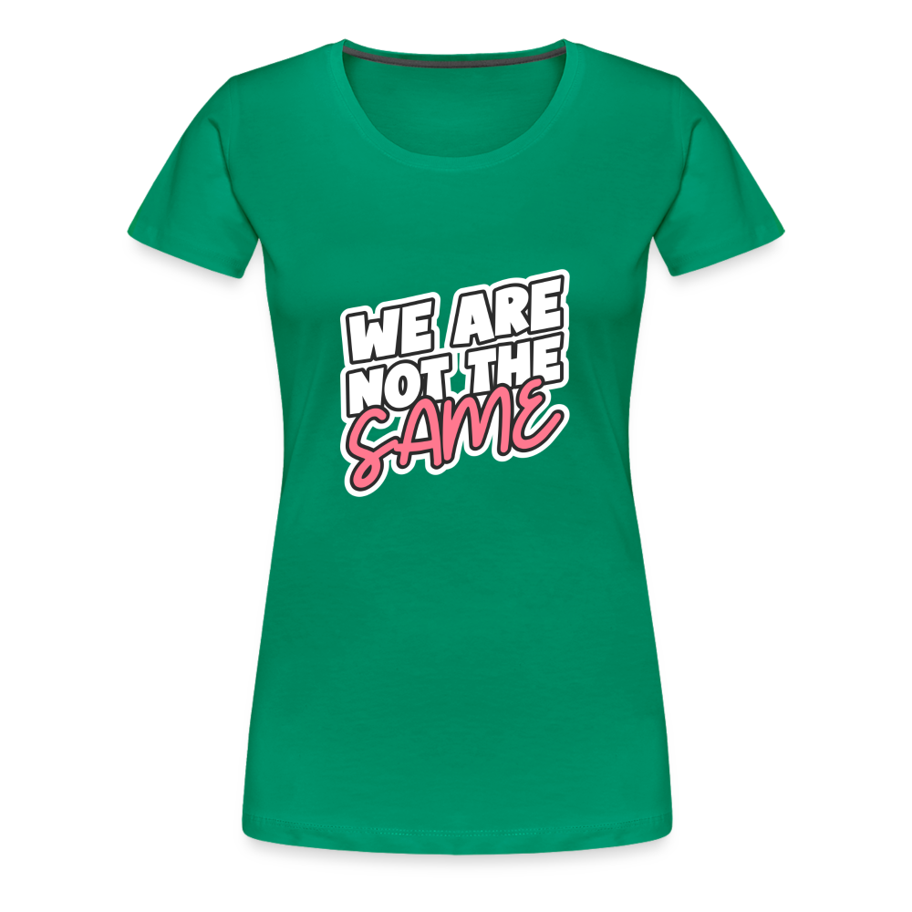 We Are Not The Same Women’s Premium T-Shirt - kelly green