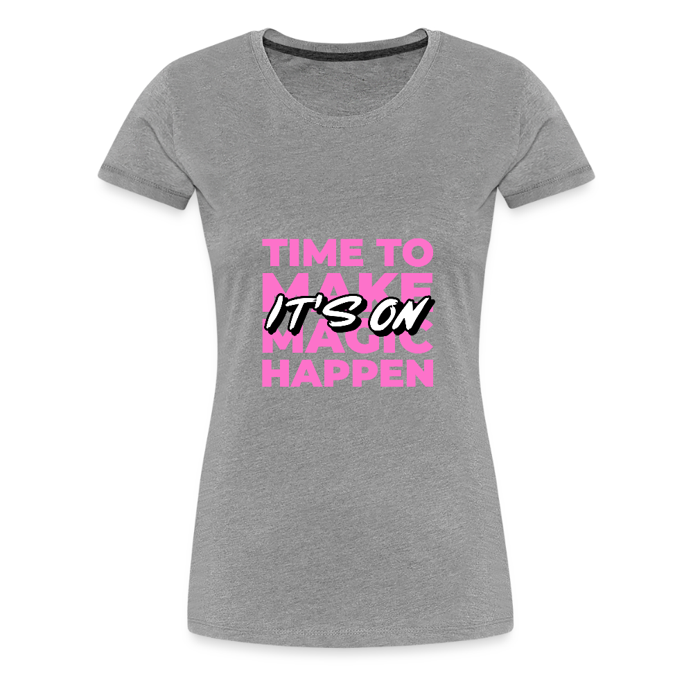 It's On Women’s Premium T-Shirt - heather gray