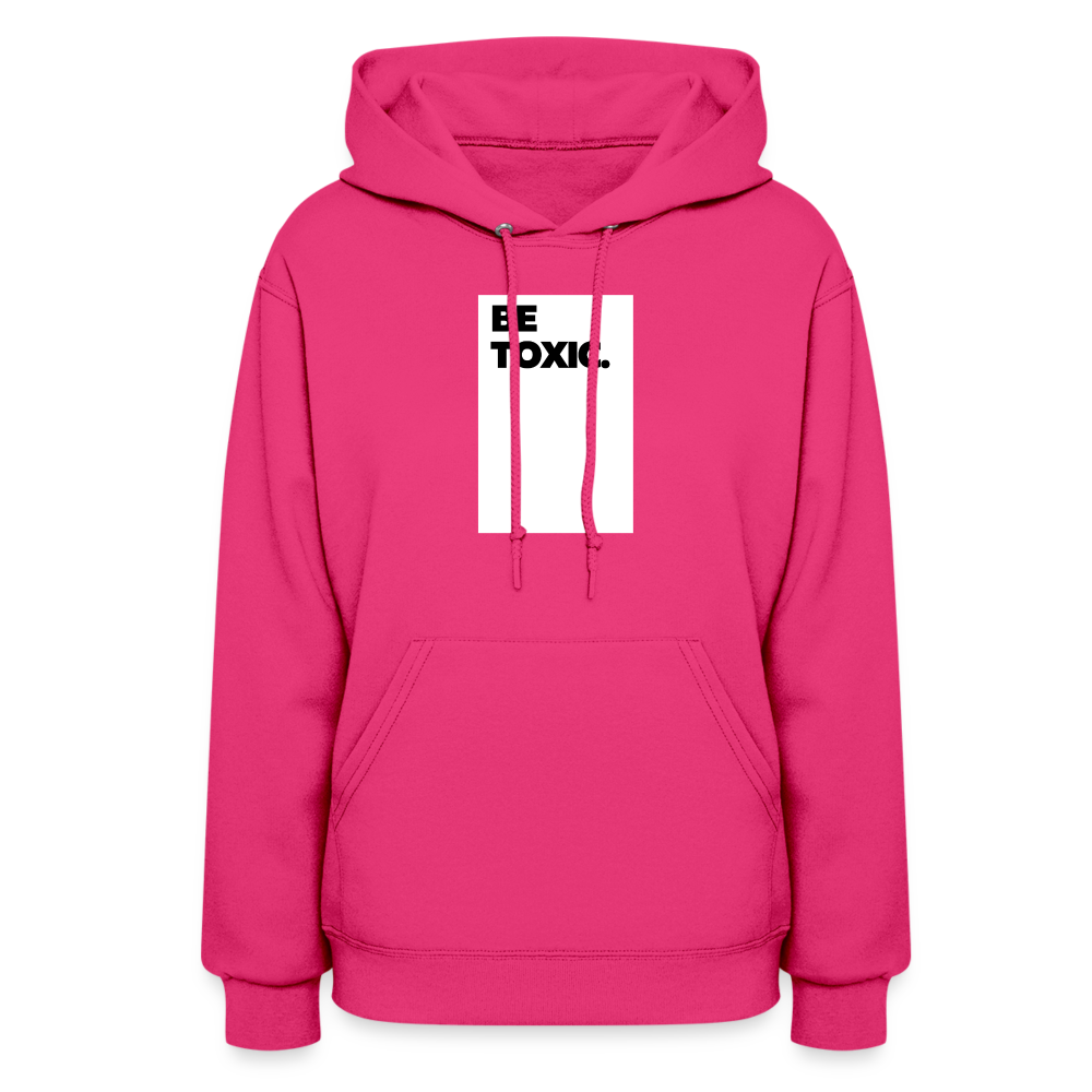 Be Toxic Women's Hoodie - fuchsia