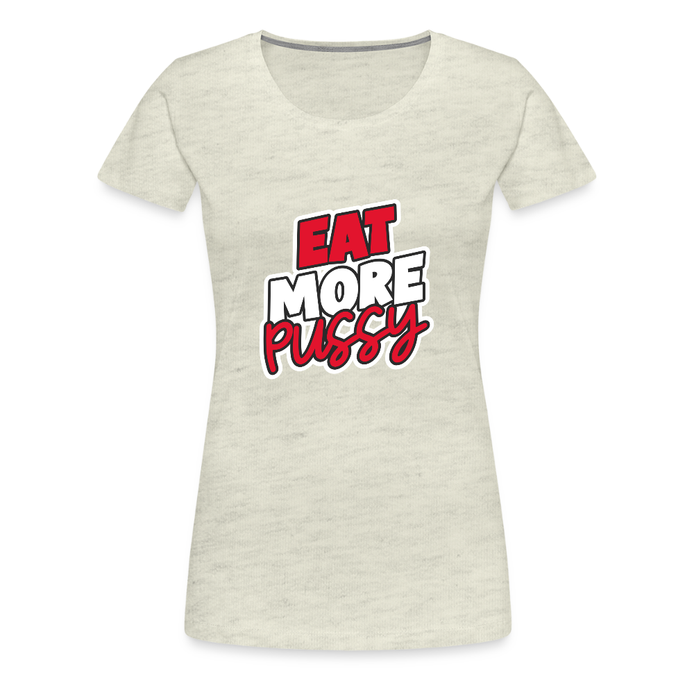 Eat More Women’s Premium T-Shirt - heather oatmeal