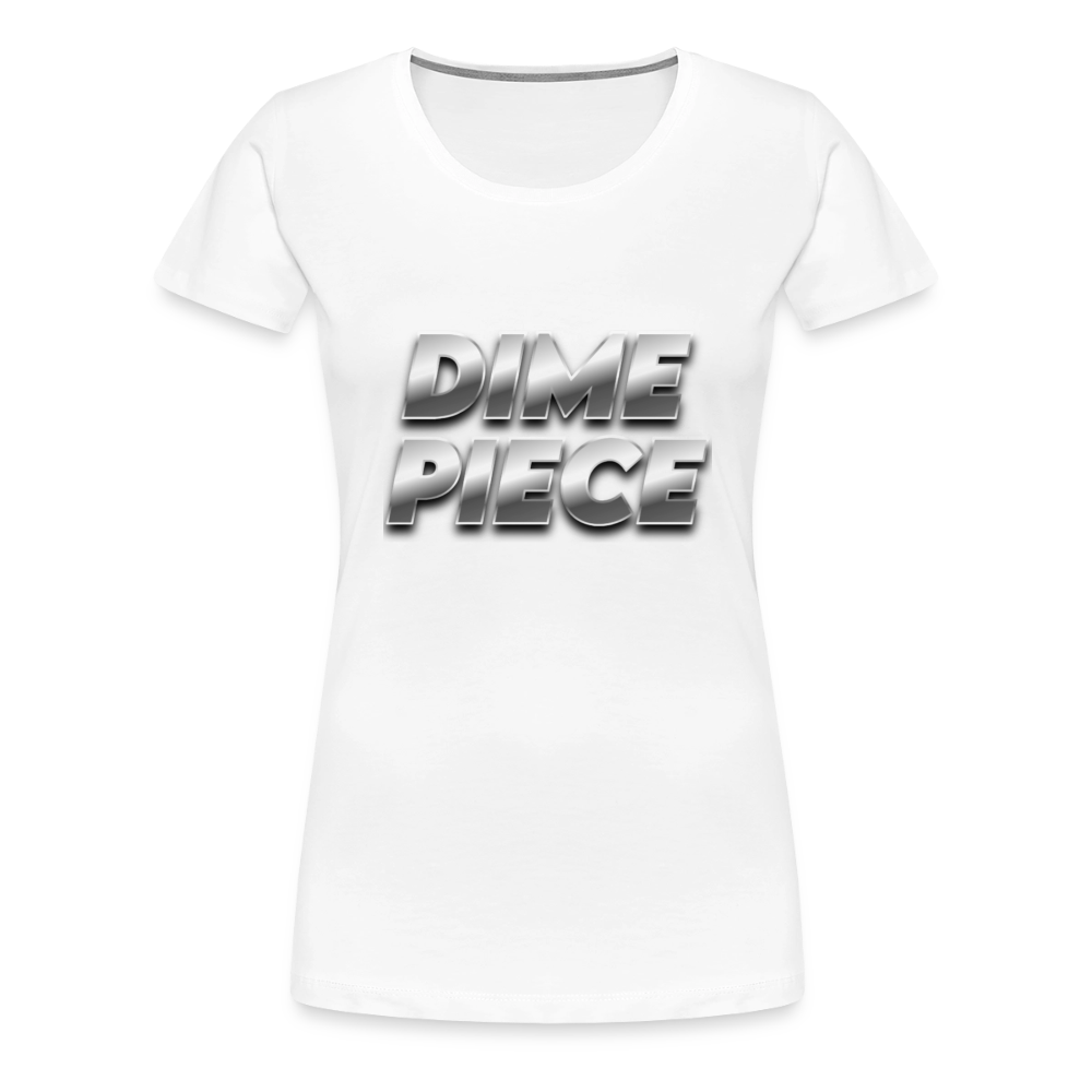Dime Piece Women’s Premium T-Shirt - white
