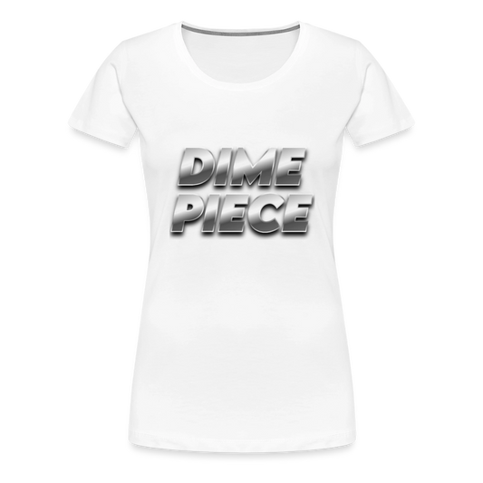 Dime Piece Women’s Premium T-Shirt - white