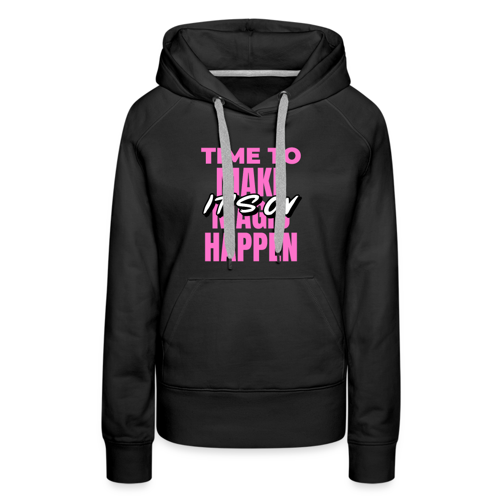 Make It Happen Women’s Premium Hoodie - black