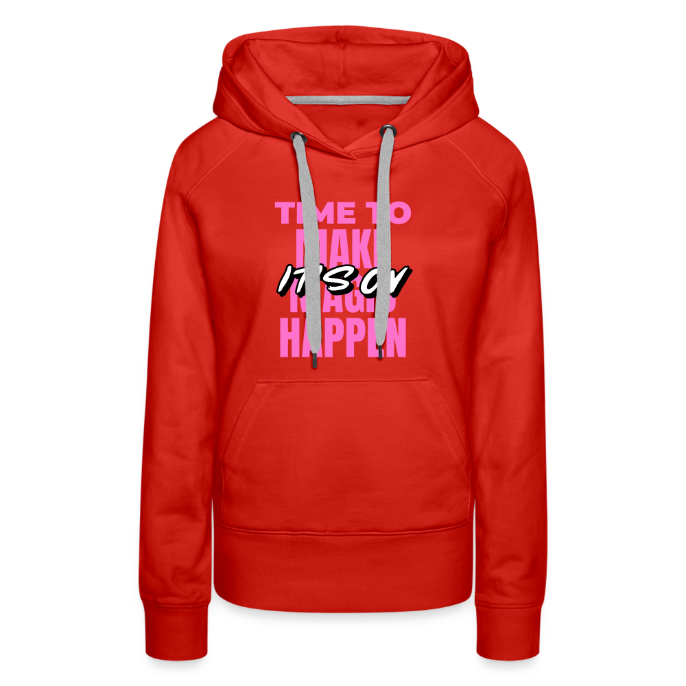 Make It Happen Women’s Premium Hoodie - red