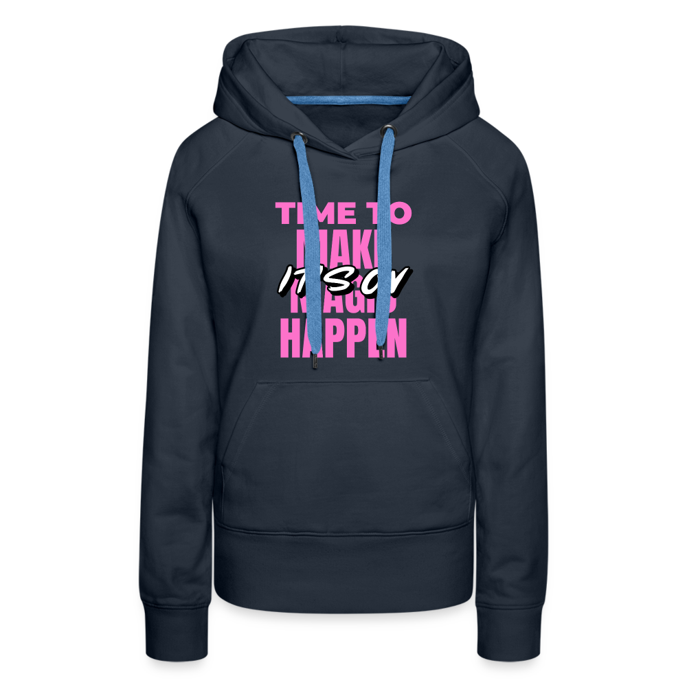 Make It Happen Women’s Premium Hoodie - navy