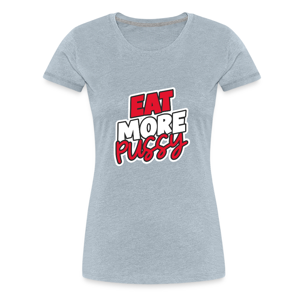 Eat More Women’s Premium T-Shirt - heather ice blue