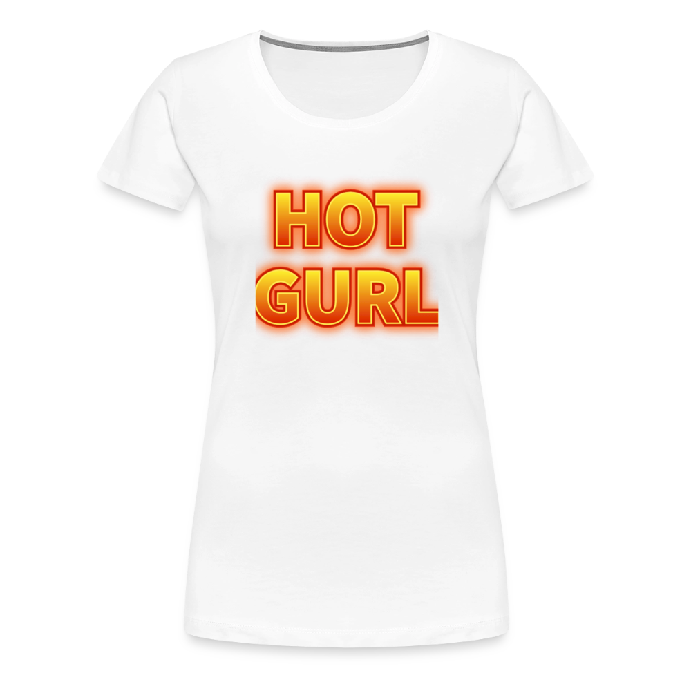 Hot Gurl Women’s Premium T-Shirt - white