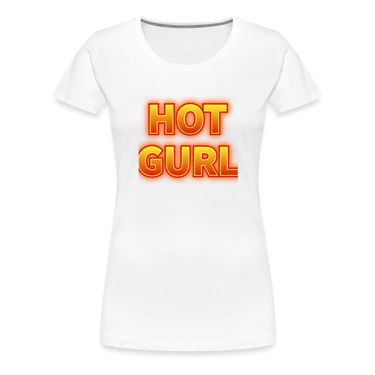 Hot Gurl Women’s Premium T-Shirt - white