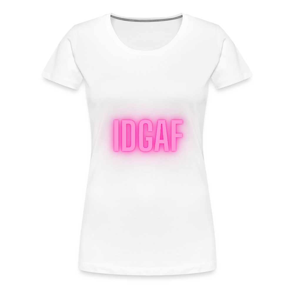 IDGAF Women’s Premium T-Shirt - white