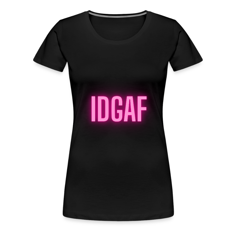 IDGAF Women’s Premium T-Shirt - black