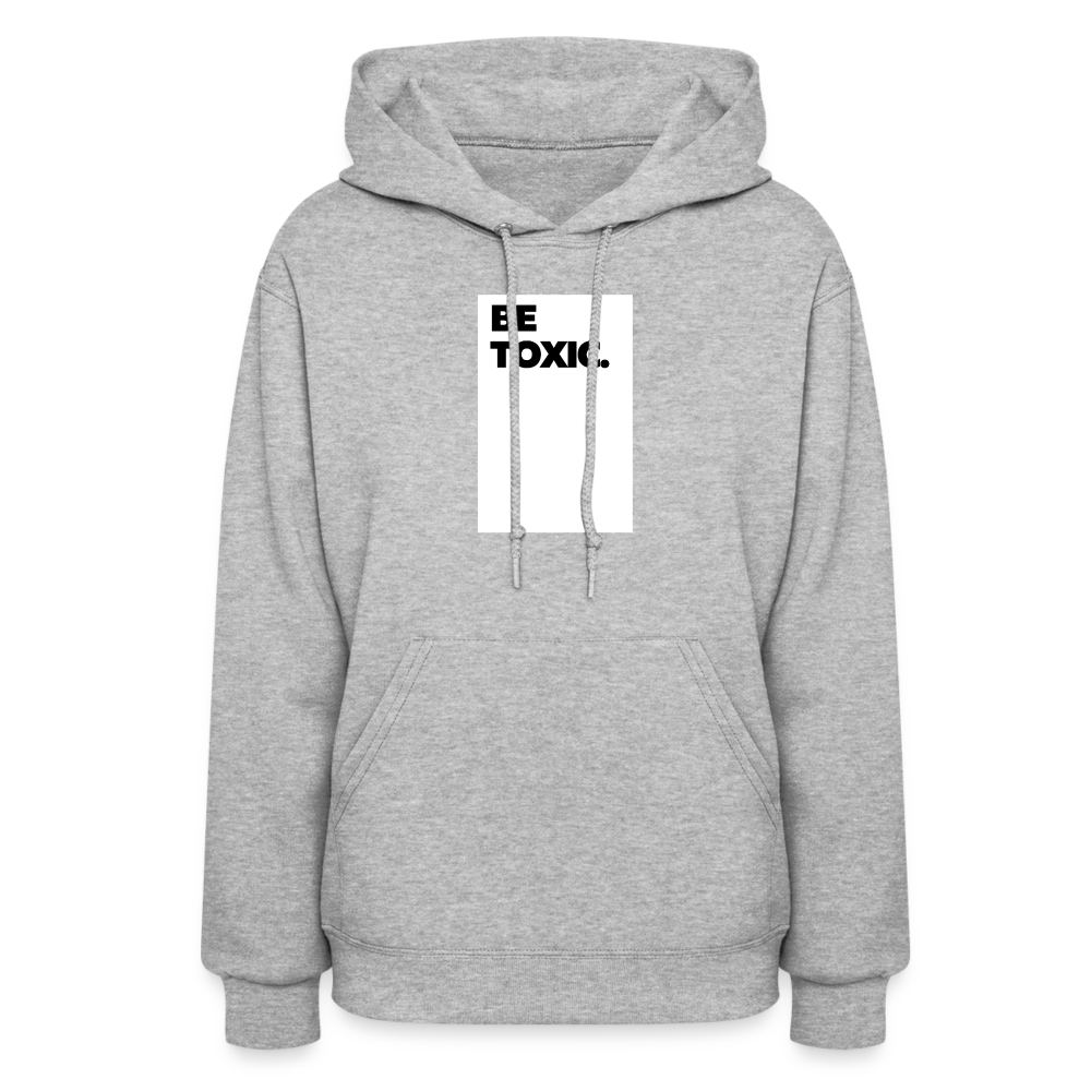 Be Toxic Women's Hoodie - heather gray