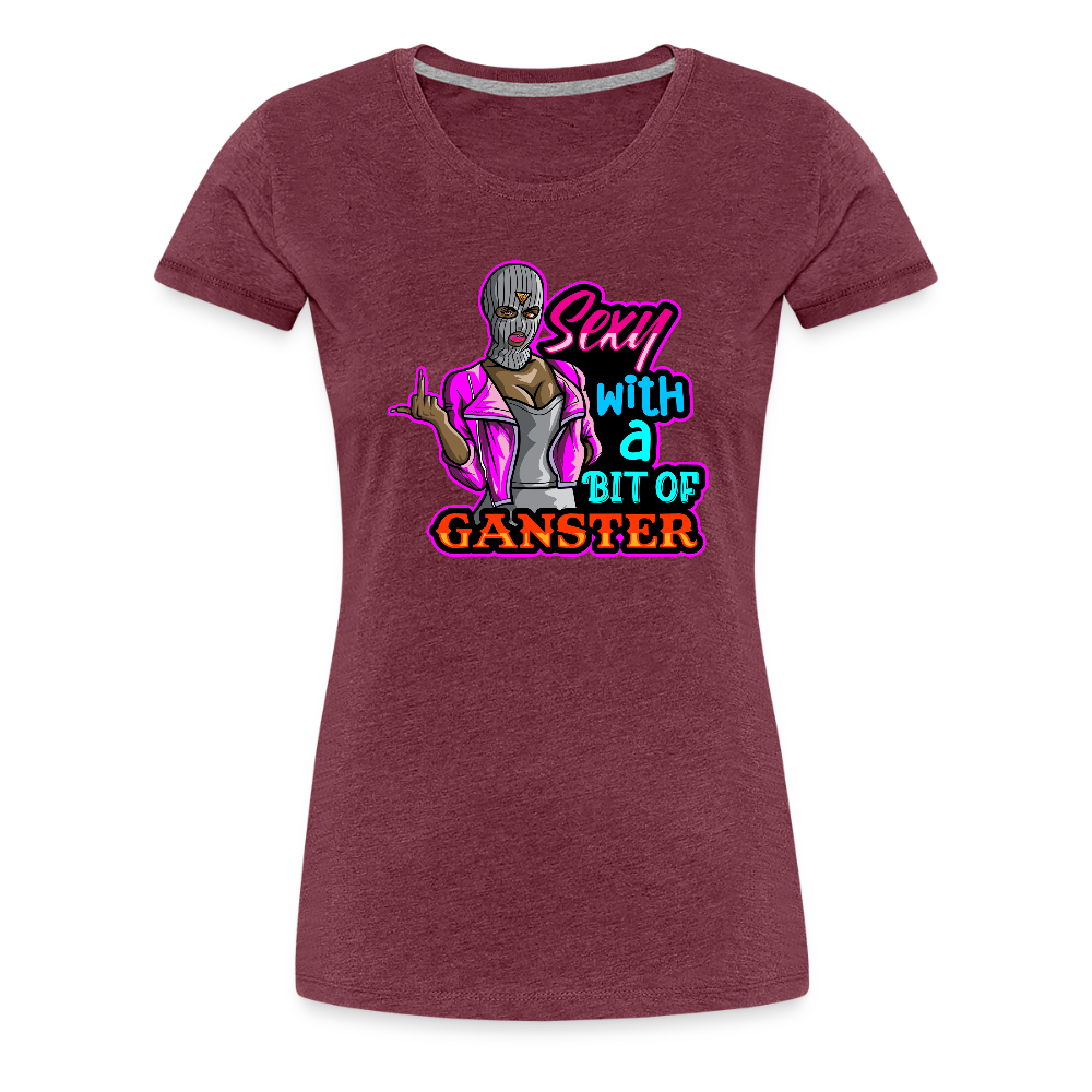Sexy And Gangster Women’s Premium T-Shirt - heather burgundy
