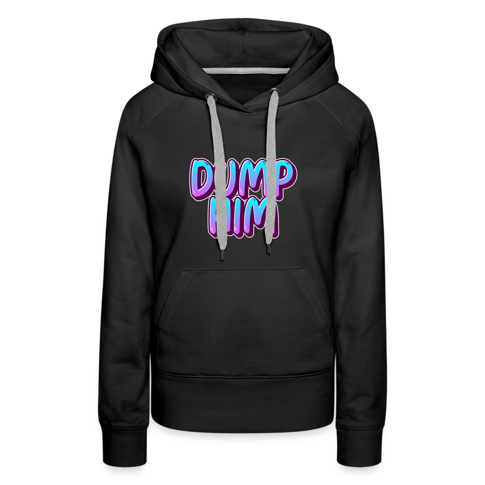 Dump Him Women’s Premium Hoodie - black