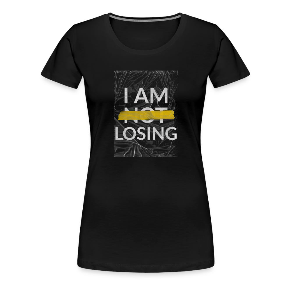 I Am Not Losing Women’s Premium T-Shirt - black