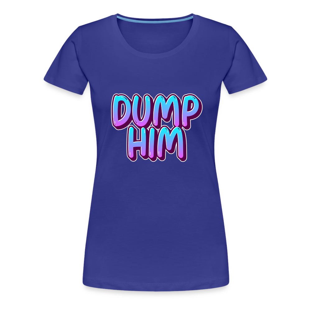 Dump Him Women’s Premium T-Shirt - royal blue