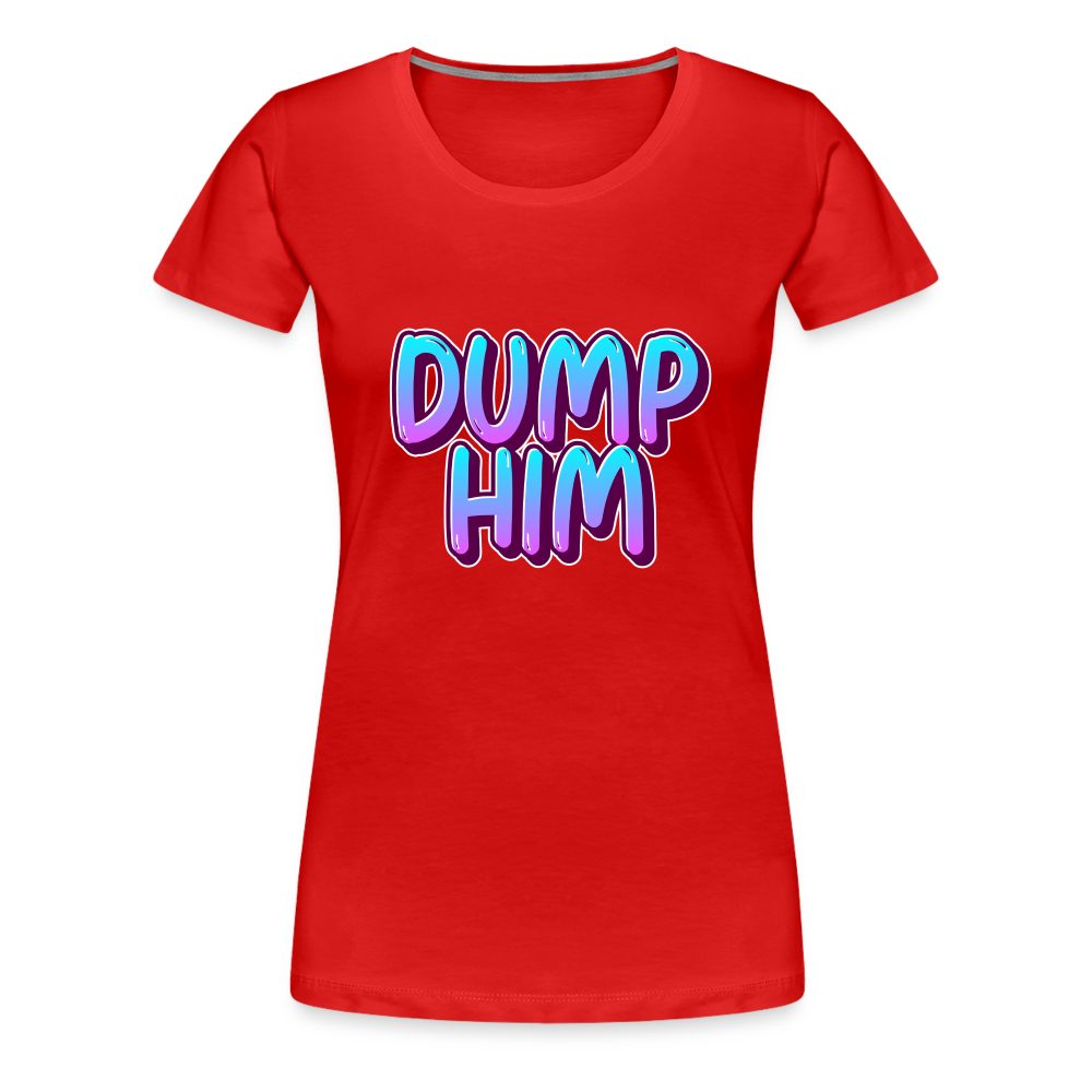 Dump Him Women’s Premium T-Shirt - red