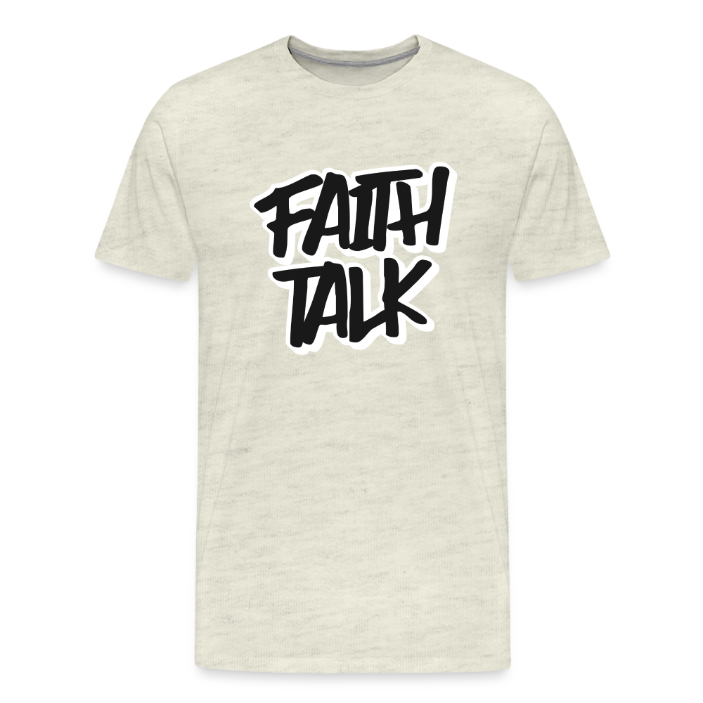 Faith Talk Men's Premium T-Shirt - heather oatmeal