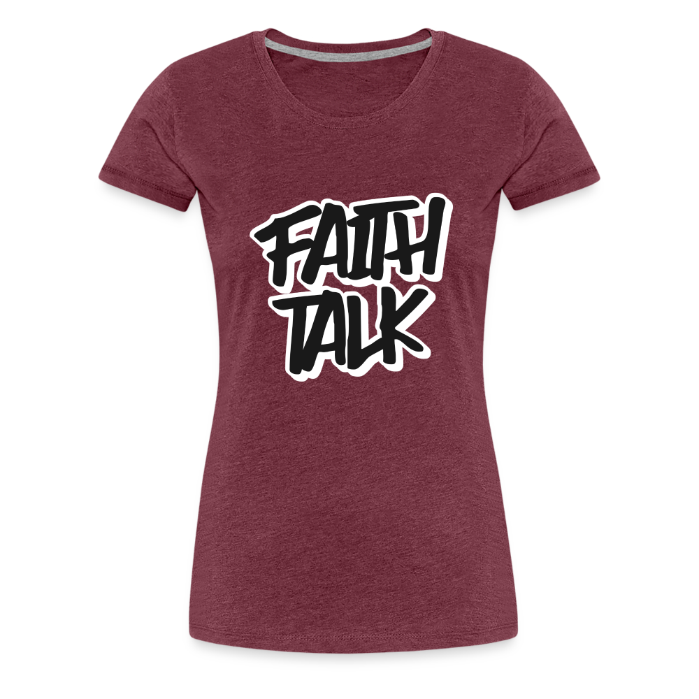 Faith Talk Women’s Premium T-Shirt - heather burgundy