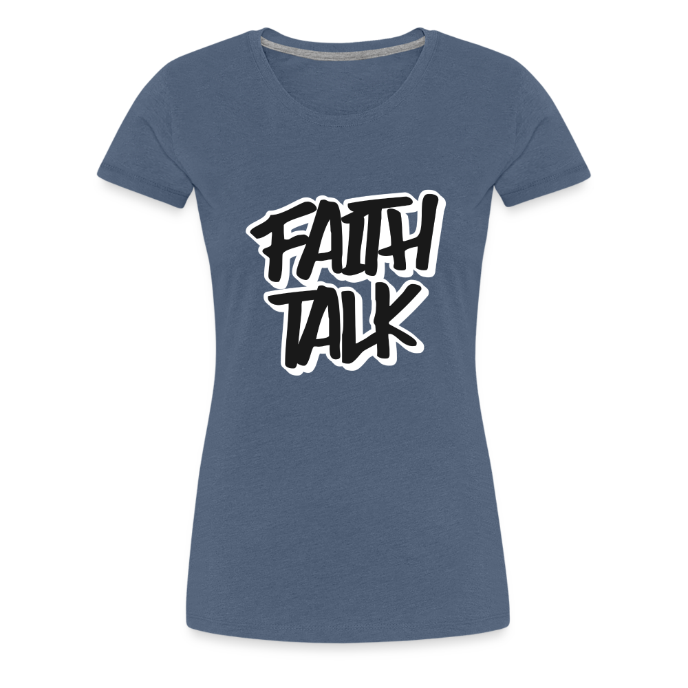 Faith Talk Women’s Premium T-Shirt - heather blue