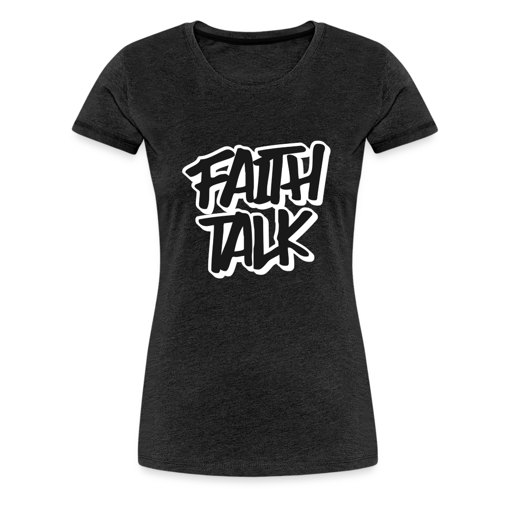 Faith Talk Women’s Premium T-Shirt - charcoal grey