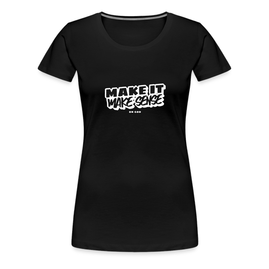 Make It Make Sense Women’s Premium T-Shirt - black