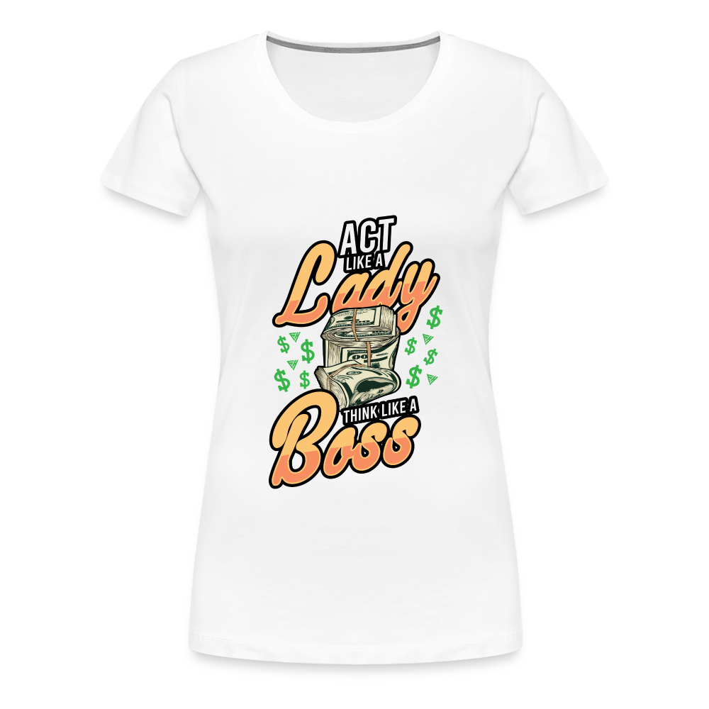 Women’s Premium T-Shirt Act Like A Lady - white