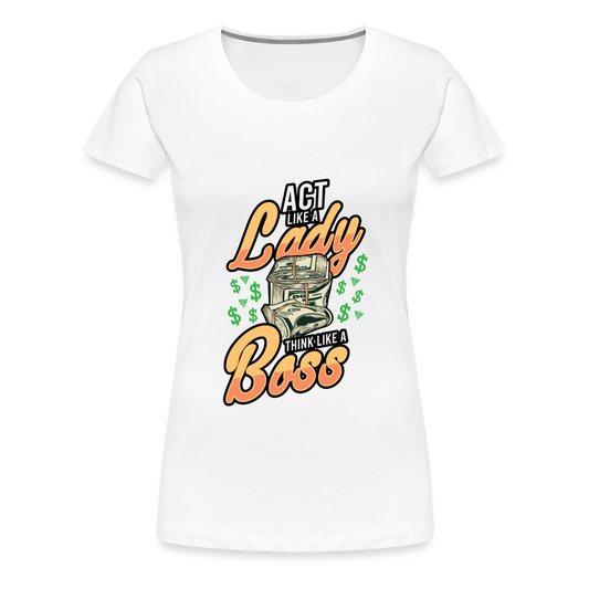 Women’s Premium T-Shirt Act Like A Lady - white