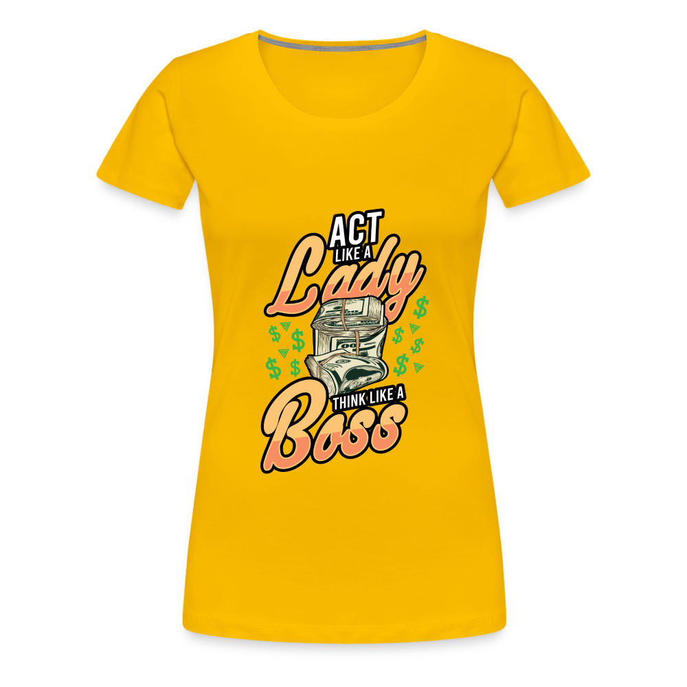 Women’s Premium T-Shirt Act Like A Lady - sun yellow