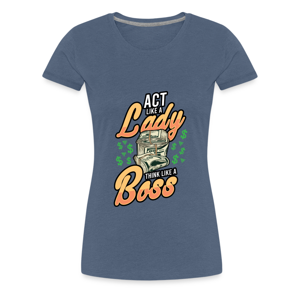 Women’s Premium T-Shirt Act Like A Lady - heather blue