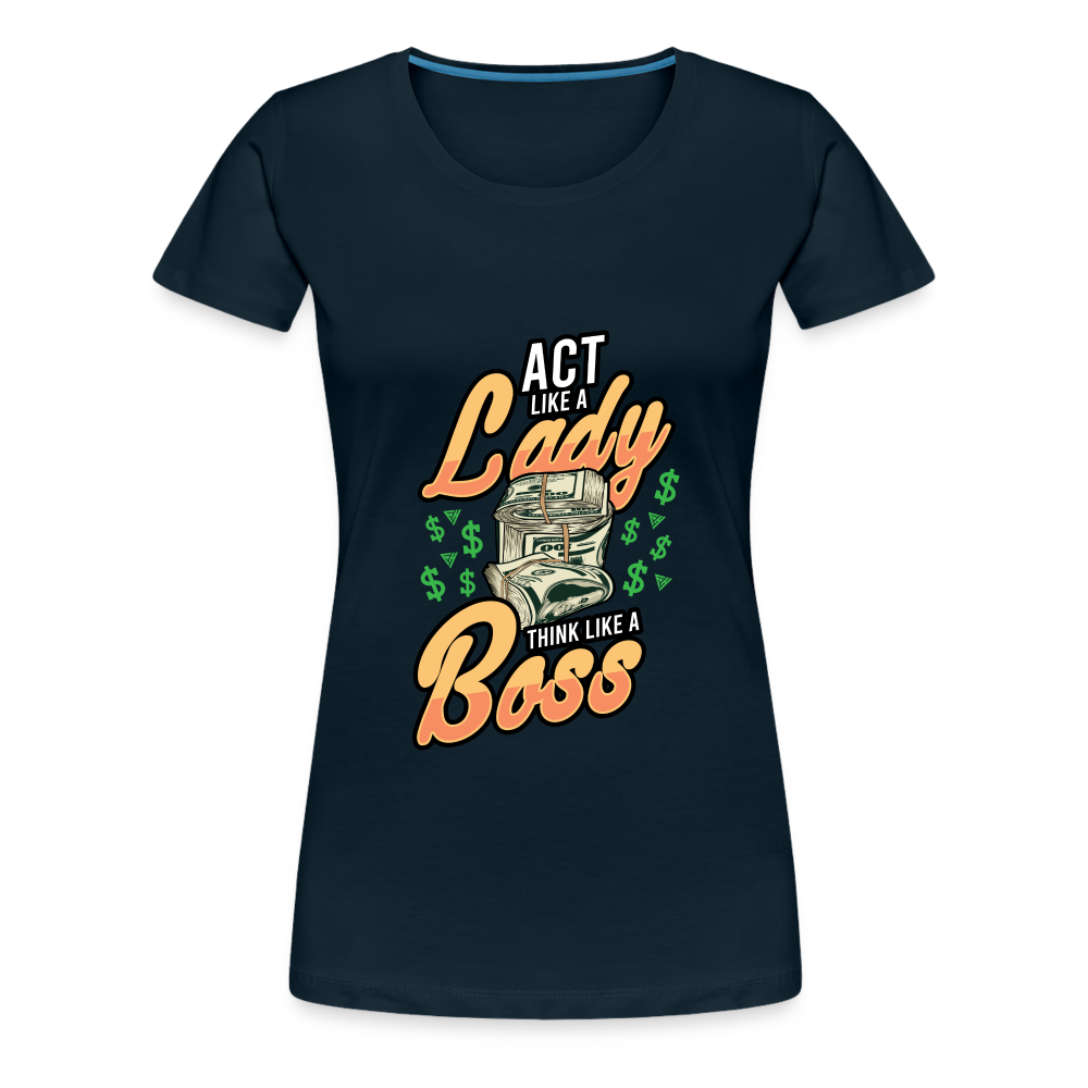 Women’s Premium T-Shirt Act Like A Lady - deep navy