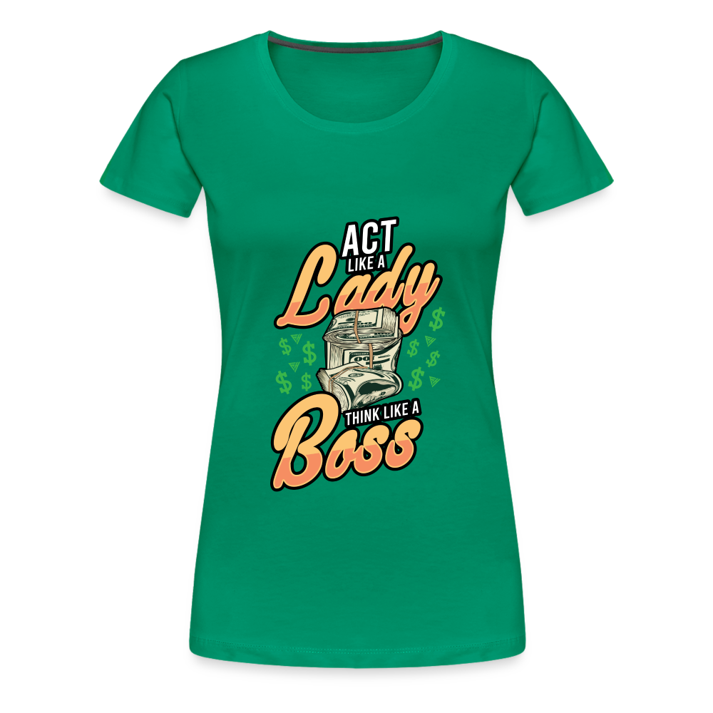 Women’s Premium T-Shirt Act Like A Lady - kelly green