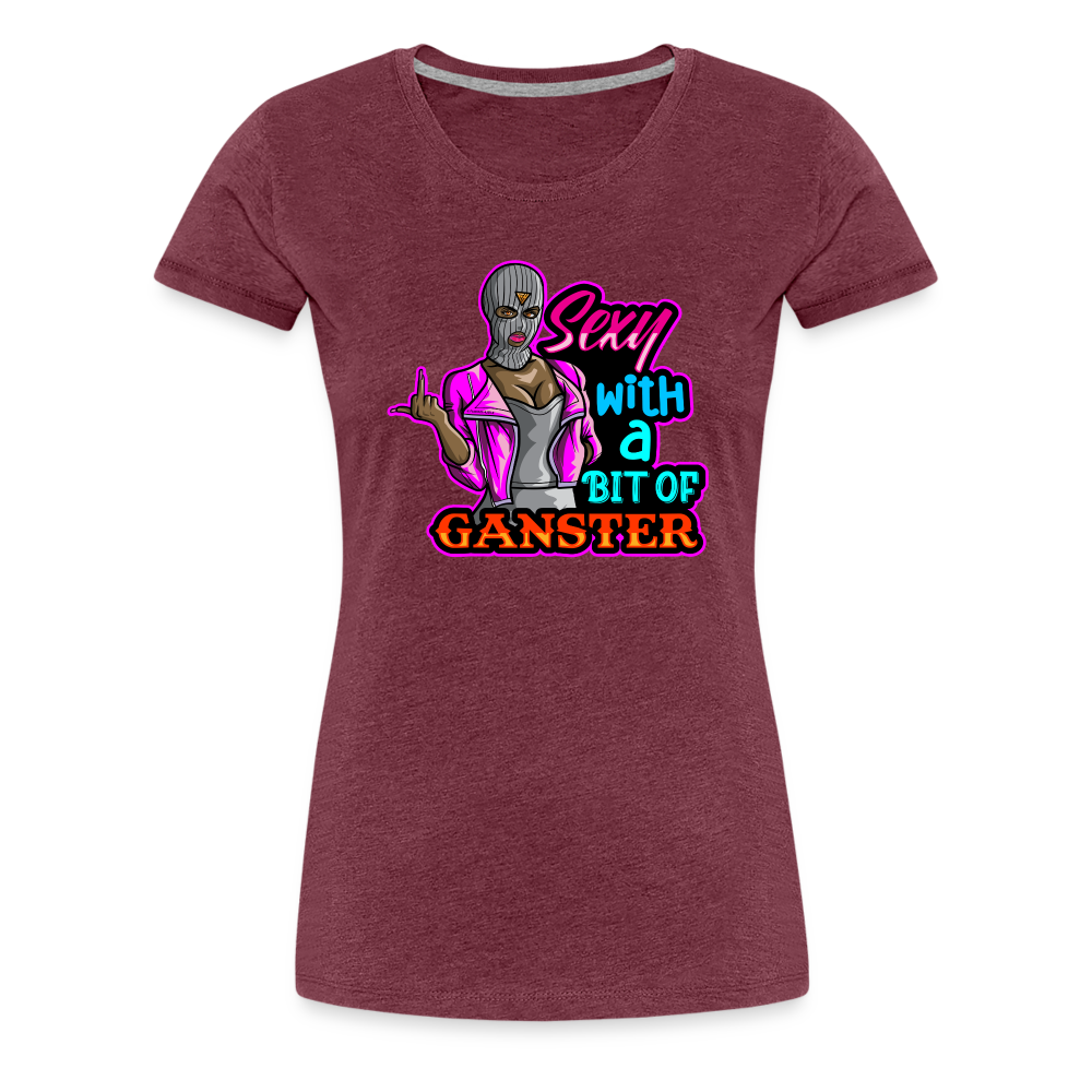 Sexy And Gangster Women’s Premium T-Shirt - heather burgundy