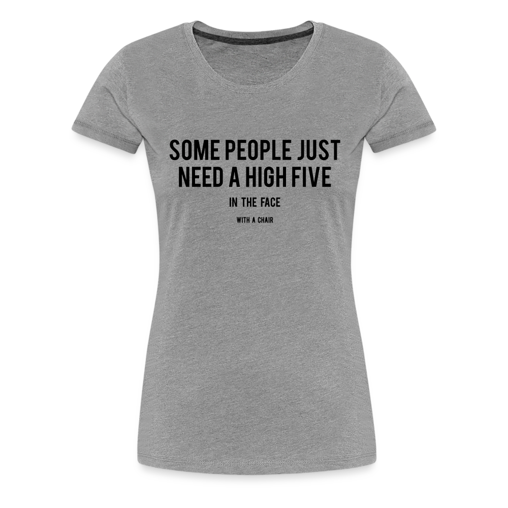 High Five Women’s Premium T-Shirt - heather gray