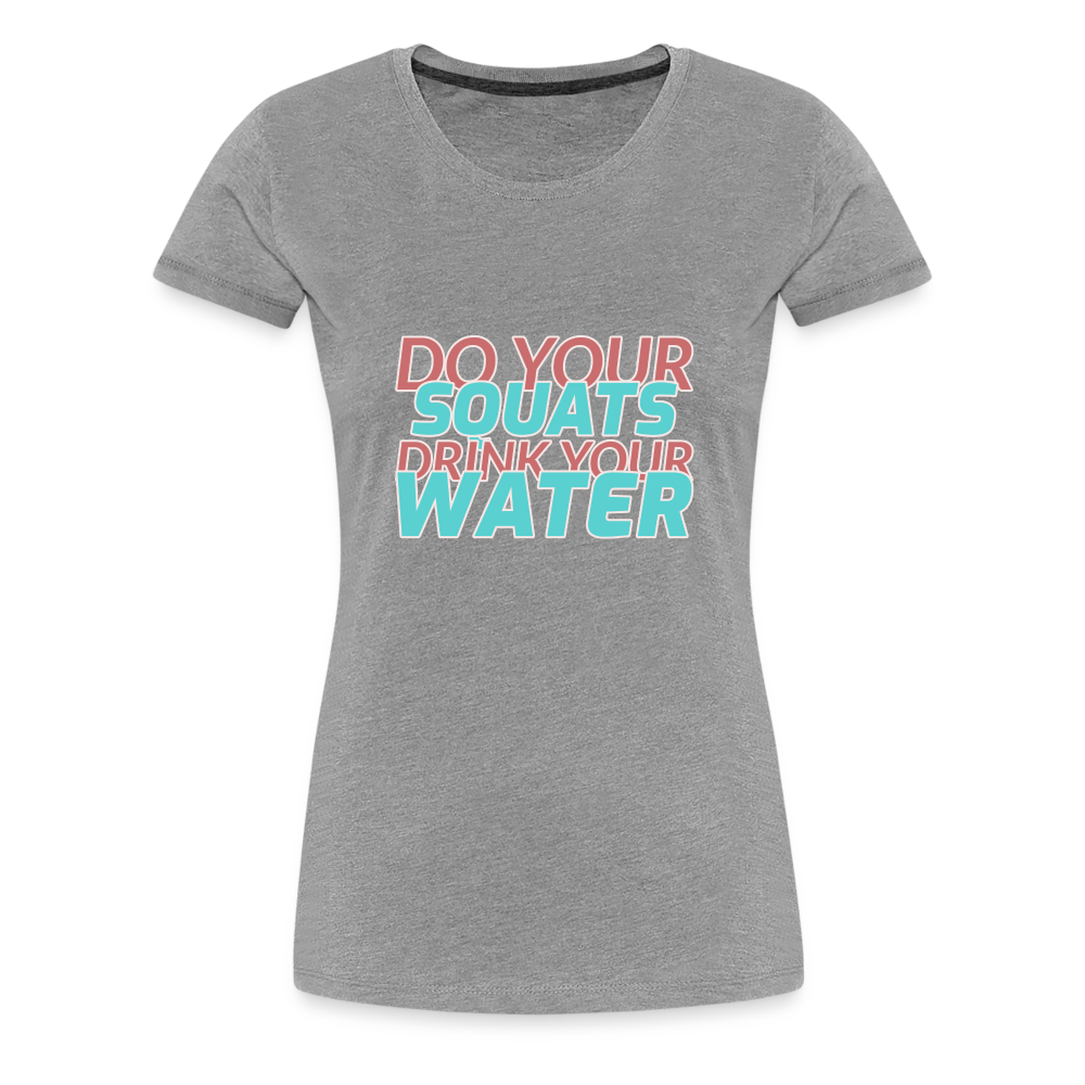 Do Your Squats Women’s Premium T-Shirt - heather gray