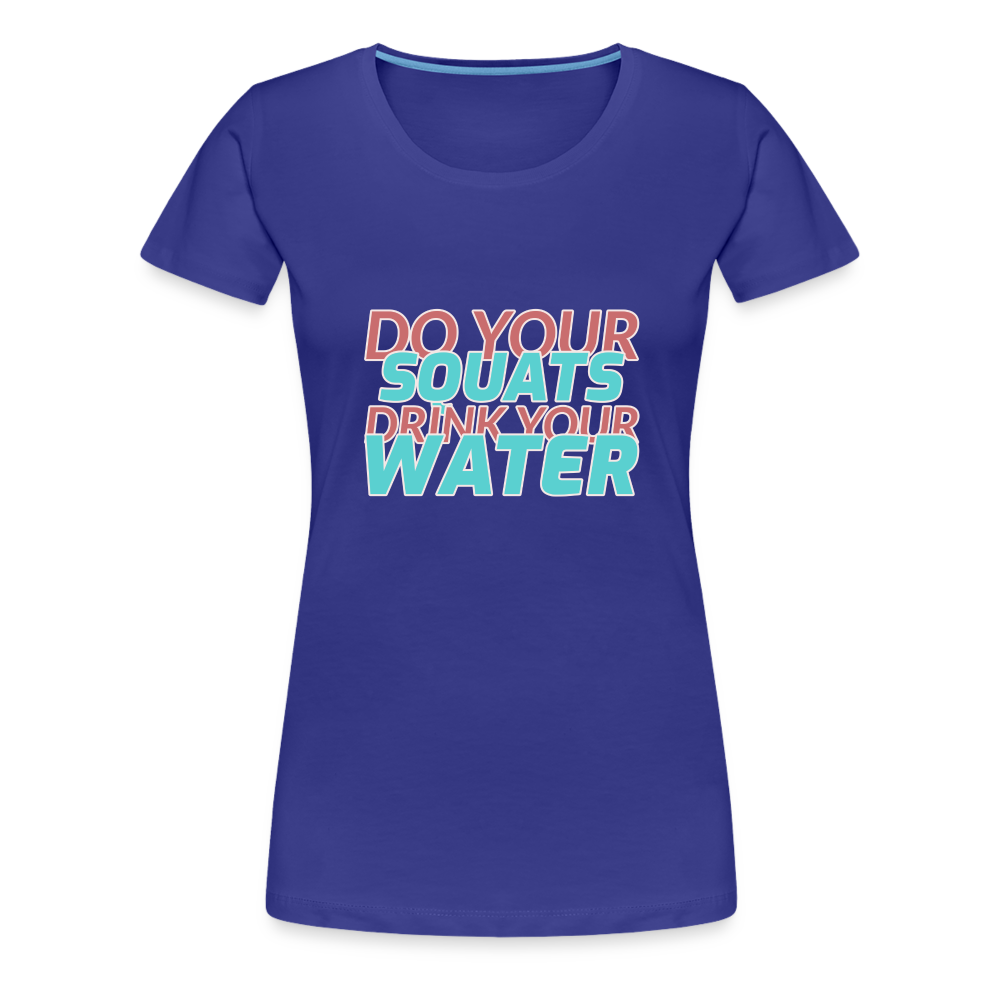 Do Your Squats Women’s Premium T-Shirt - royal blue