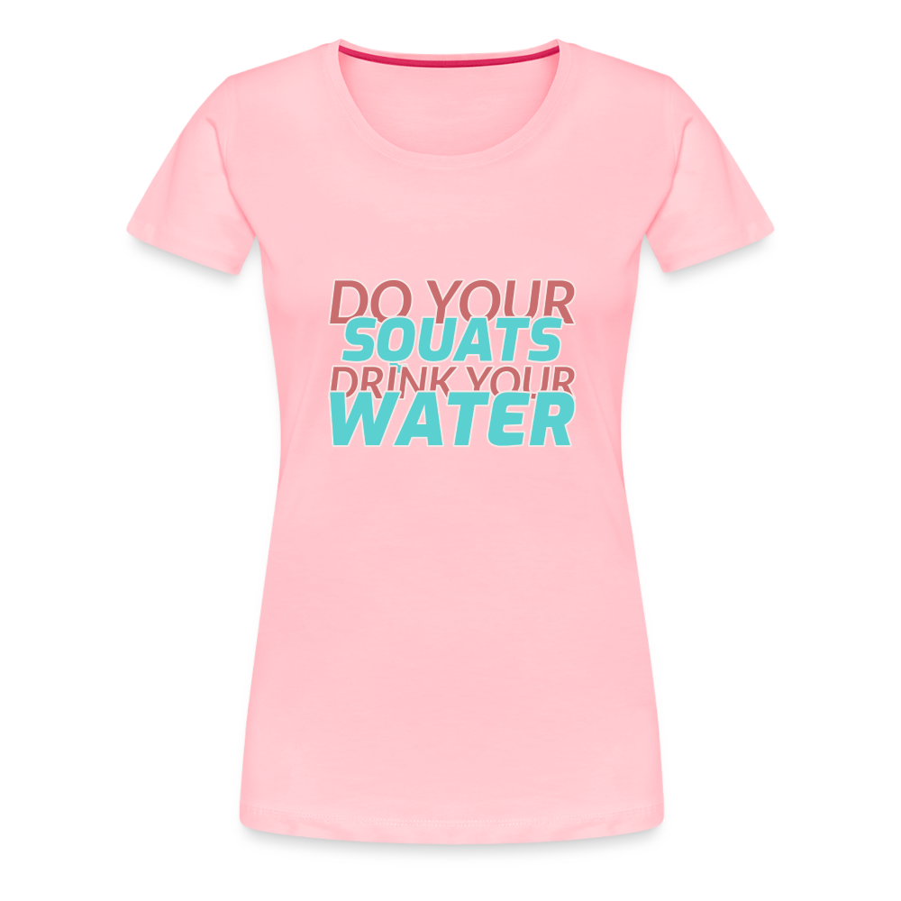 Do Your Squats Women’s Premium T-Shirt - pink