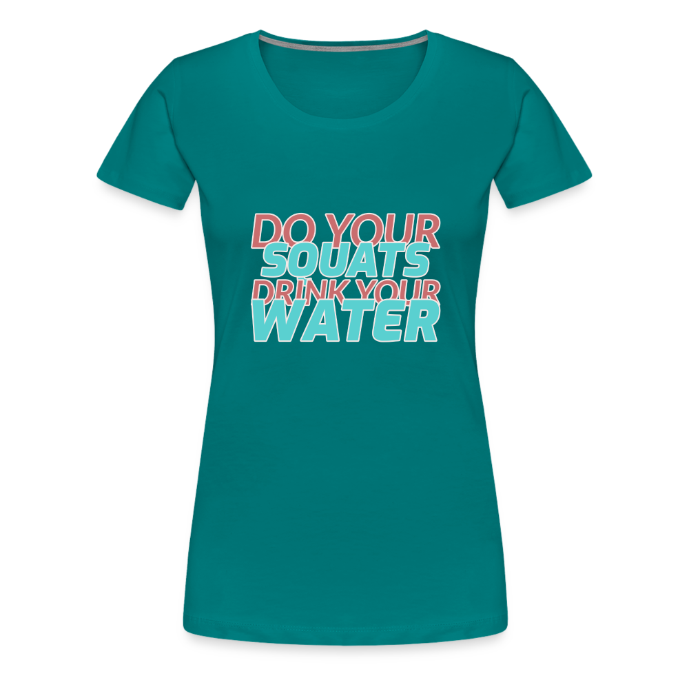 Do Your Squats Women’s Premium T-Shirt - teal