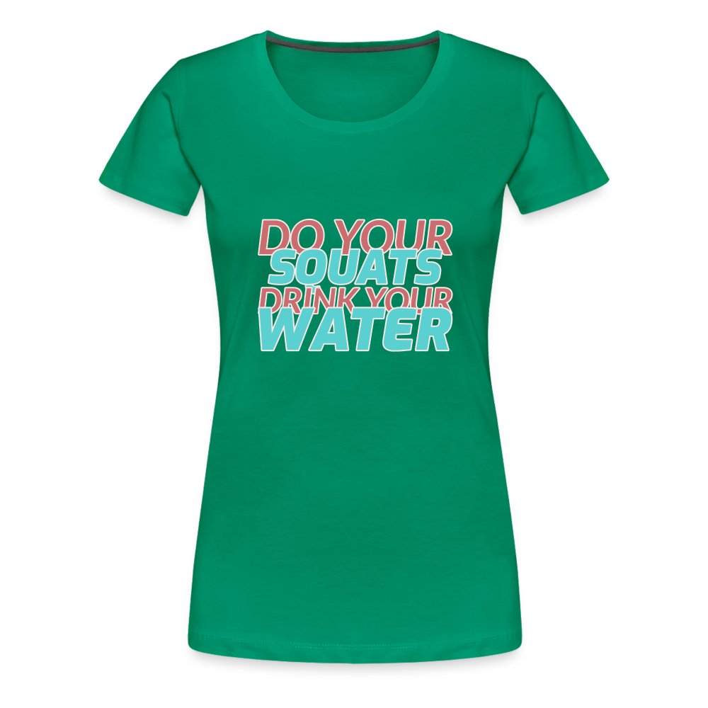 Do Your Squats Women’s Premium T-Shirt - kelly green