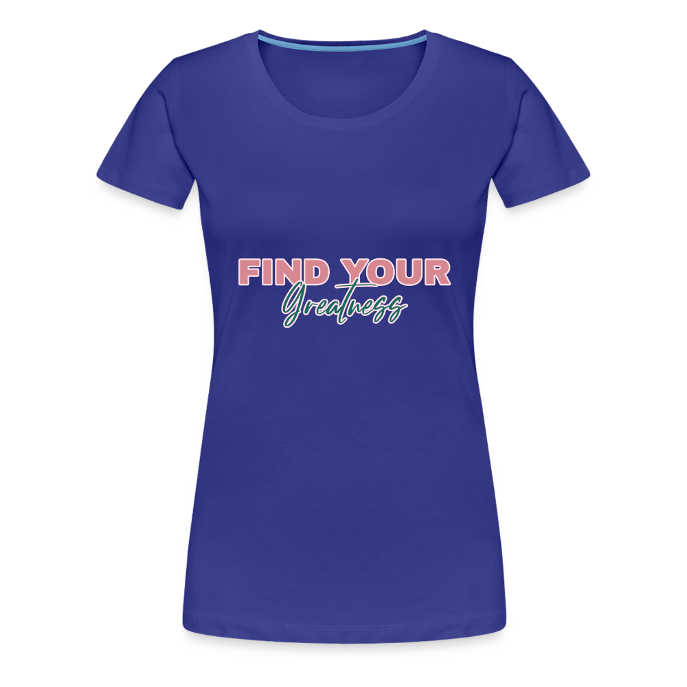 Find Your Greatness Women’s Premium T-Shirt - royal blue