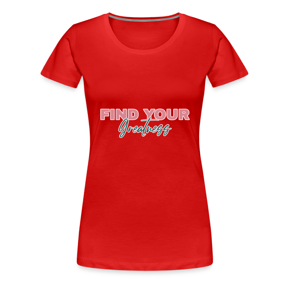 Find Your Greatness Women’s Premium T-Shirt - red