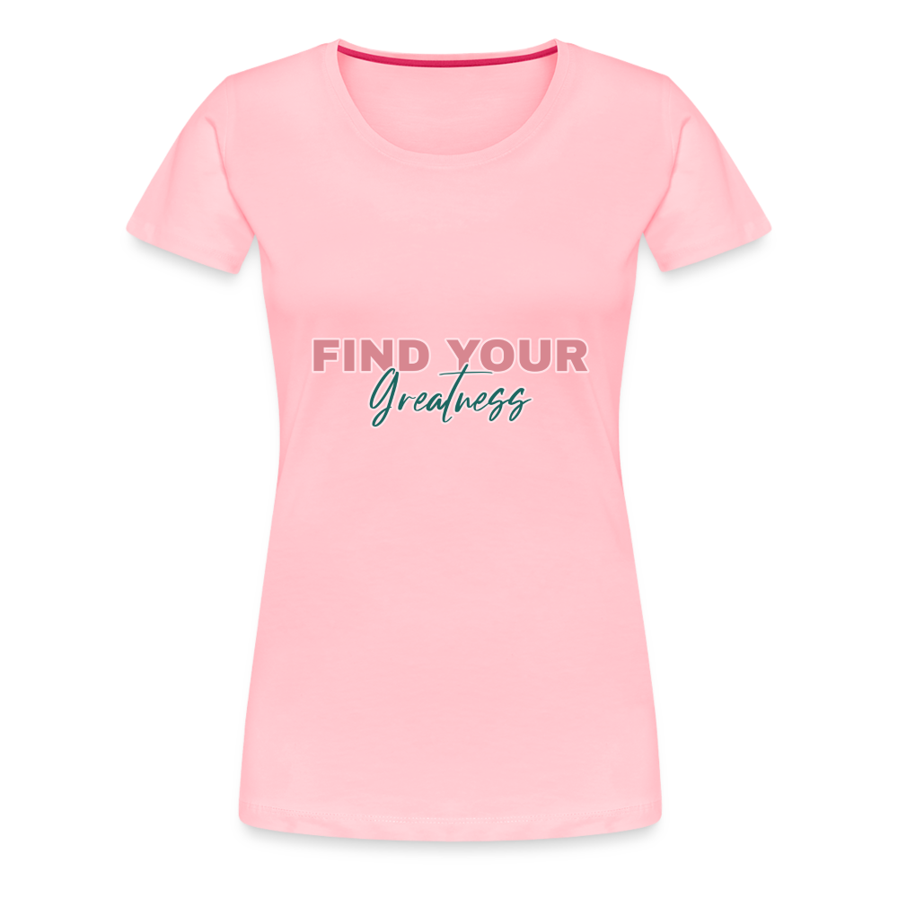 Find Your Greatness Women’s Premium T-Shirt - pink