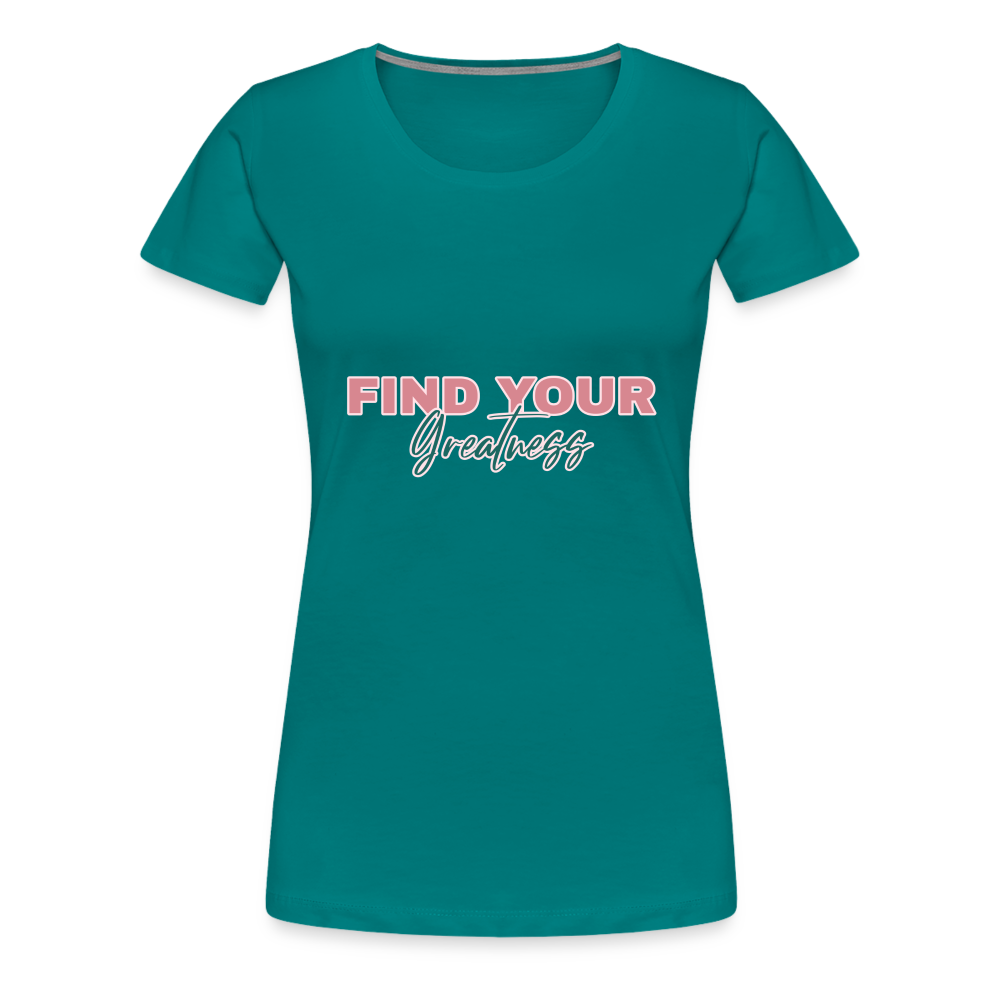 Find Your Greatness Women’s Premium T-Shirt - teal