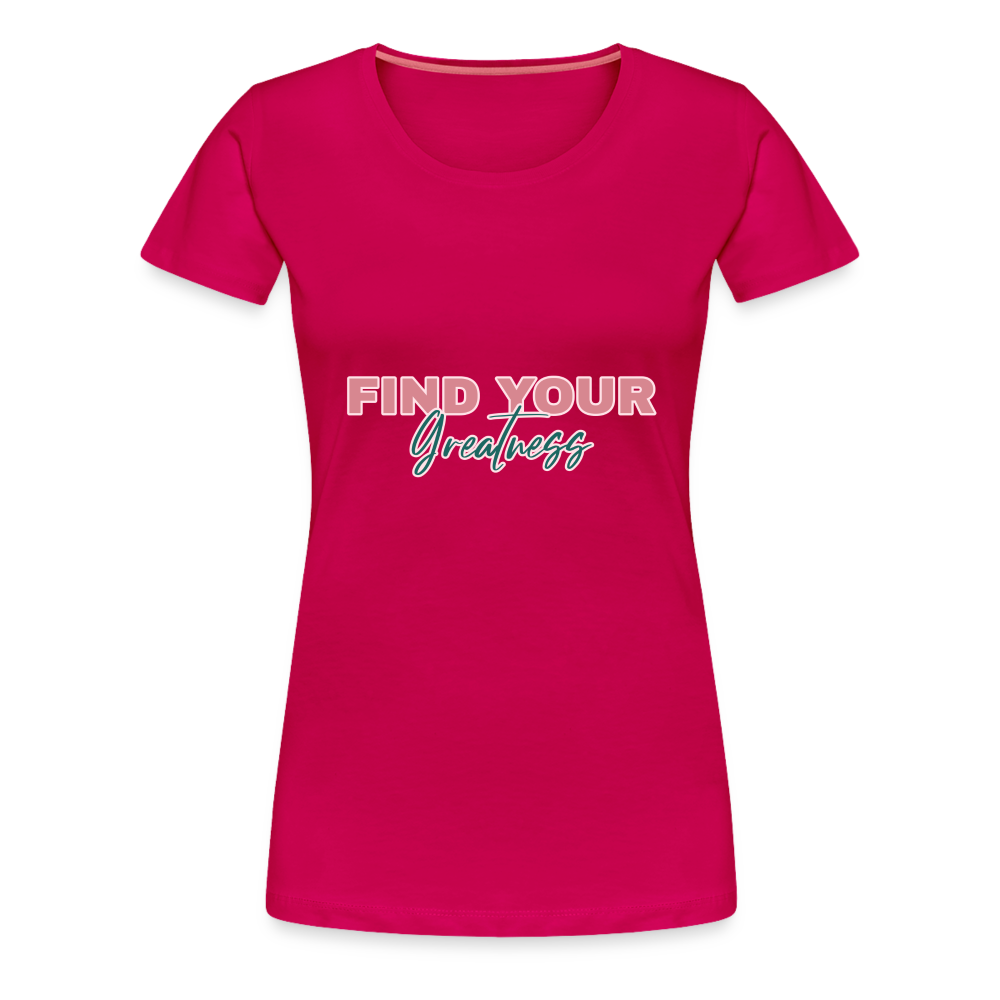 Find Your Greatness Women’s Premium T-Shirt - dark pink