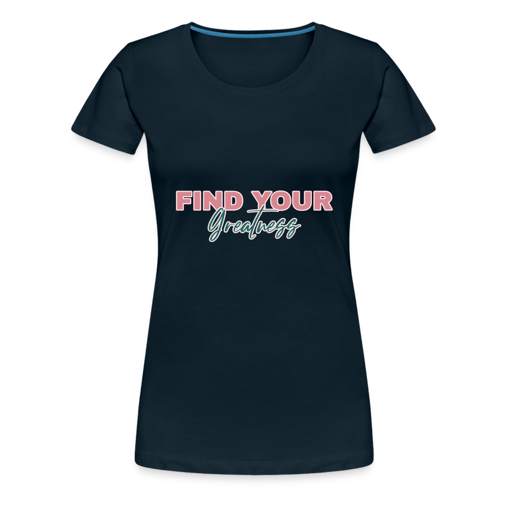 Find Your Greatness Women’s Premium T-Shirt - deep navy