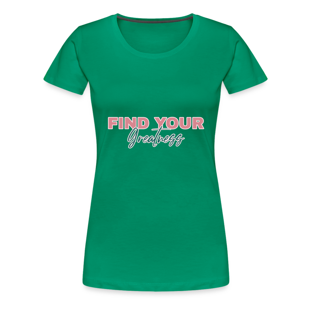 Find Your Greatness Women’s Premium T-Shirt - kelly green